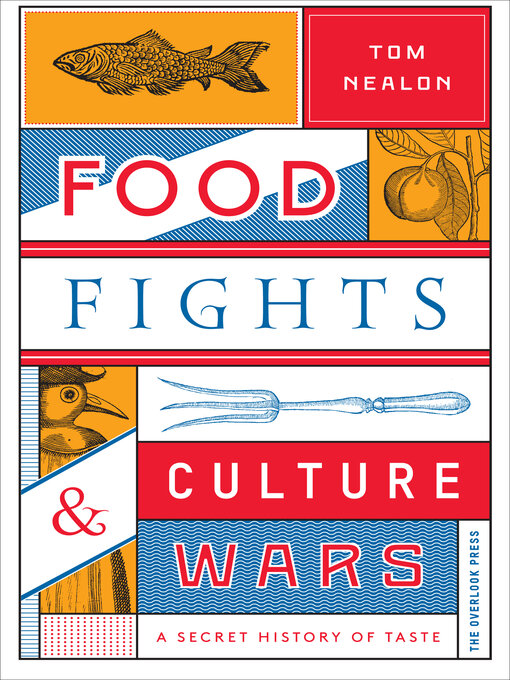 Title details for Food Fights & Culture Wars by Tom Nealon - Available